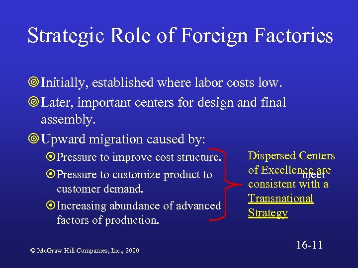 Strategic Role of Foreign Factories ¥ Initially, established where labor costs low. ¥ Later,