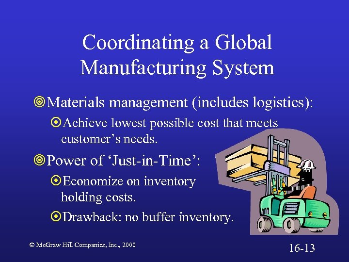 Coordinating a Global Manufacturing System ¥Materials management (includes logistics): ¤Achieve lowest possible cost that