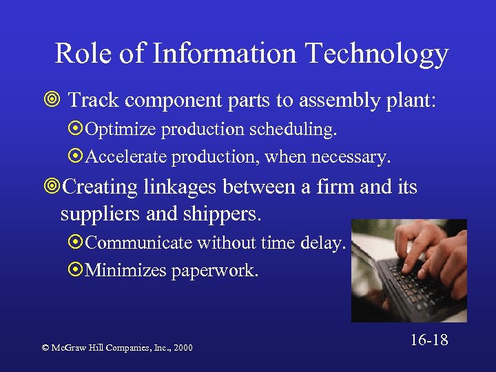 Role of Information Technology ¥ Track component parts to assembly plant: ¤Optimize production scheduling.