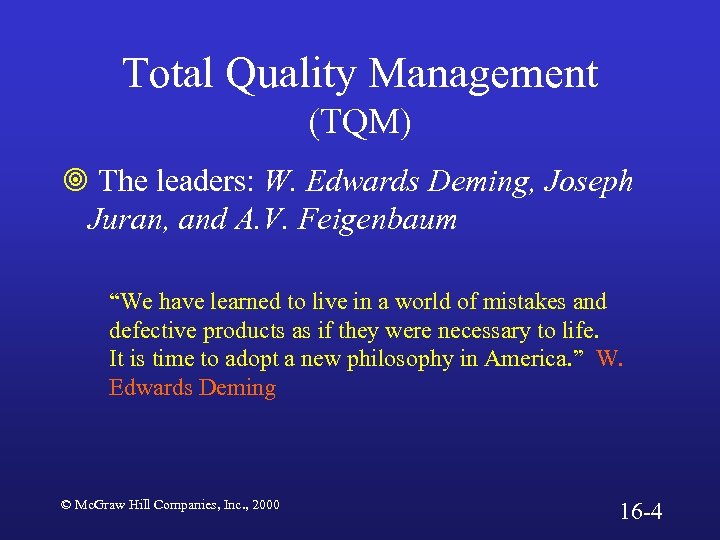 Total Quality Management (TQM) ¥ The leaders: W. Edwards Deming, Joseph Juran, and A.