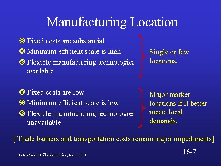 Manufacturing Location ¥ Fixed costs are substantial ¥ Minimum efficient scale is high ¥