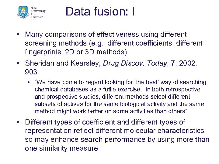 Data fusion: I • Many comparisons of effectiveness using different screening methods (e. g.