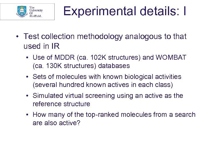 Experimental details: I • Test collection methodology analogous to that used in IR •