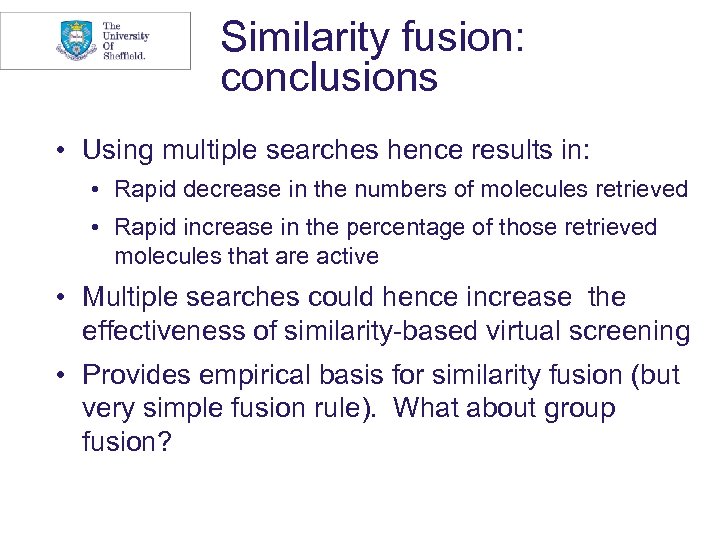 Similarity fusion: conclusions • Using multiple searches hence results in: • Rapid decrease in