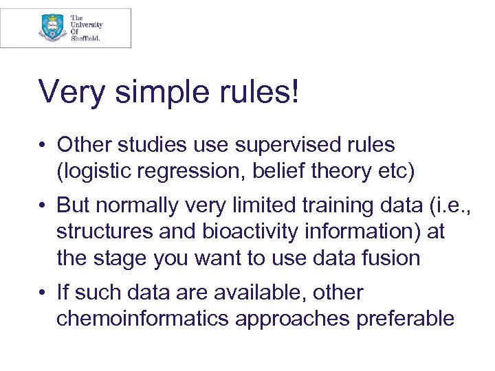 Very simple rules! • Other studies use supervised rules (logistic regression, belief theory etc)