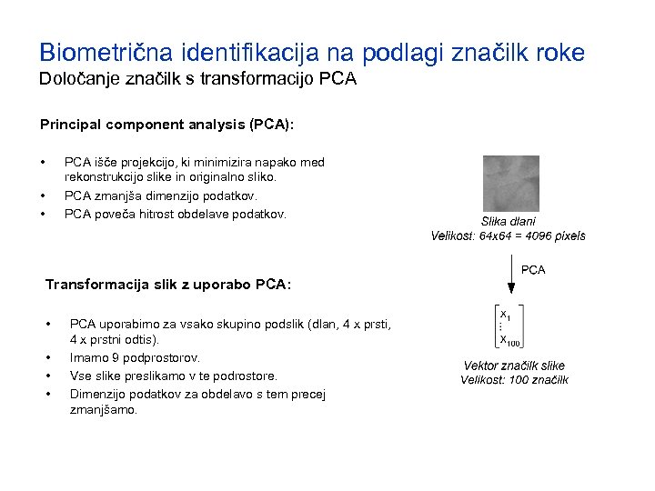 Biometrična identifikacija na podlagi značilk roke Določanje značilk s transformacijo PCA Principal component analysis