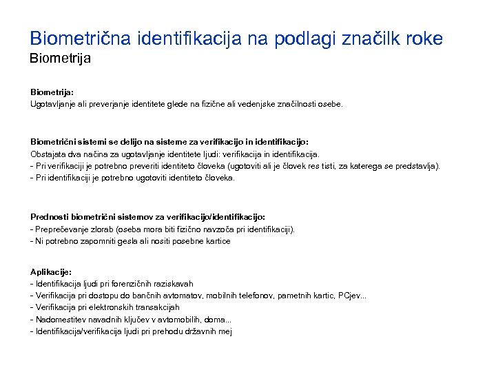 Biometrična identifikacija na podlagi značilk roke Biometrija: Ugotavljanje ali preverjanje identitete glede na fizične