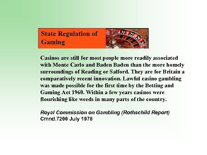 State Regulation of Gaming Casinos are still for most people more readily associated with