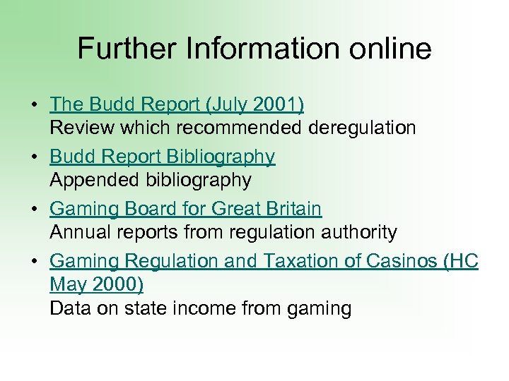 Further Information online • The Budd Report (July 2001) Review which recommended deregulation •