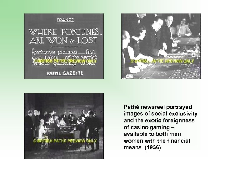 Pathé newsreel portrayed images of social exclusivity and the exotic foreignness of casino gaming