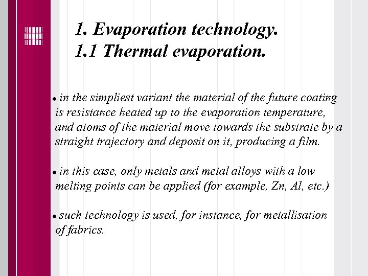 1. Evaporation technology. 1. 1 Thermal evaporation. in the simpliest variant the material of