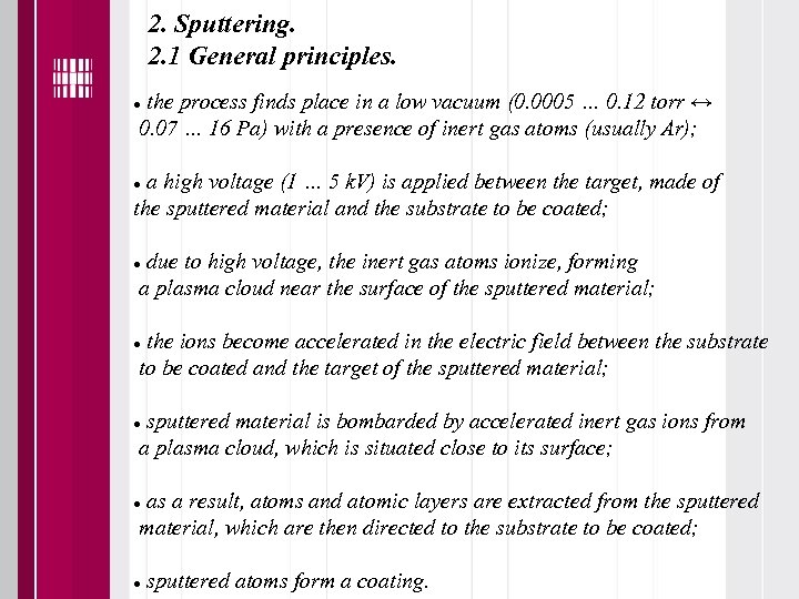 2. Sputtering. 2. 1 General principles. the process finds place in a low vacuum