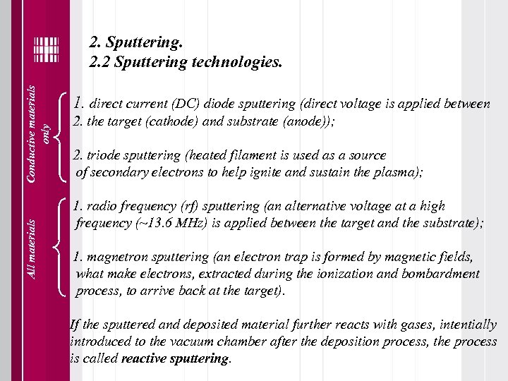 All materials Conductive materials only 2. Sputtering. 2. 2 Sputtering technologies. 1. direct current