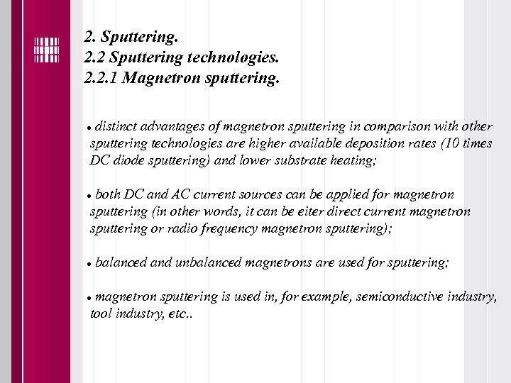 2. Sputtering. 2. 2 Sputtering technologies. 2. 2. 1 Magnetron sputtering. distinct advantages of