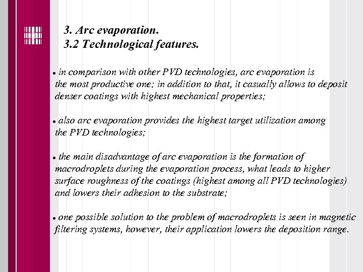 3. Arc evaporation. 3. 2 Technological features. in comparison with other PVD technologies, arc