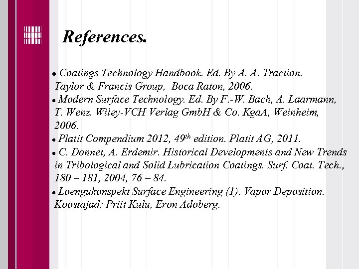 References. Coatings Technology Handbook. Ed. By A. A. Traction. Taylor & Francis Group, Boca