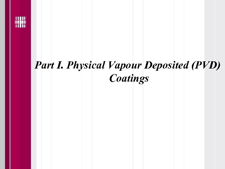 Part I. Physical Vapour Deposited (PVD) Coatings 