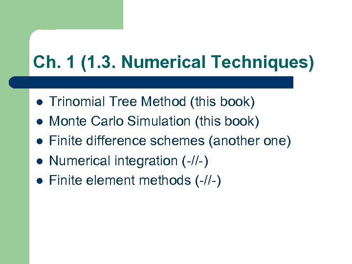 Ch. 1 (1. 3. Numerical Techniques) l l l Trinomial Tree Method (this book)