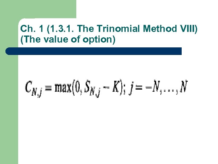 Ch. 1 (1. 3. 1. The Trinomial Method VIII) (The value of option) 