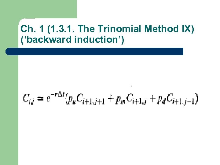 Ch. 1 (1. 3. 1. The Trinomial Method IX) (‘backward induction’) 