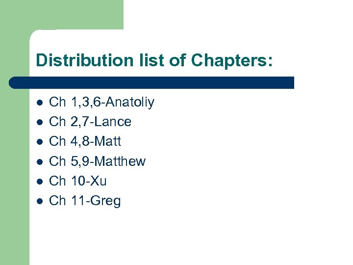 Distribution list of Chapters: l l l Ch 1, 3, 6 -Anatoliy Ch 2,