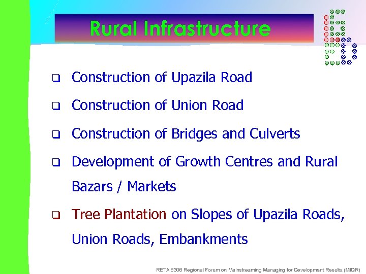 Rural Infrastructure q Construction of Upazila Road q Construction of Union Road q Construction