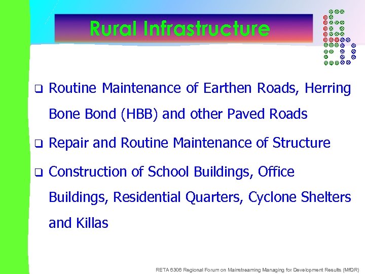 Rural Infrastructure q Routine Maintenance of Earthen Roads, Herring Bone Bond (HBB) and other