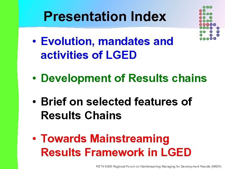 Presentation Index • Evolution, mandates and activities of LGED • Development of Results chains