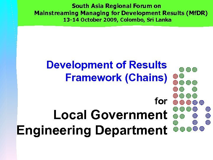 South Asia Regional Forum on Mainstreaming Managing for Development Results (Mf. DR) 13 -14