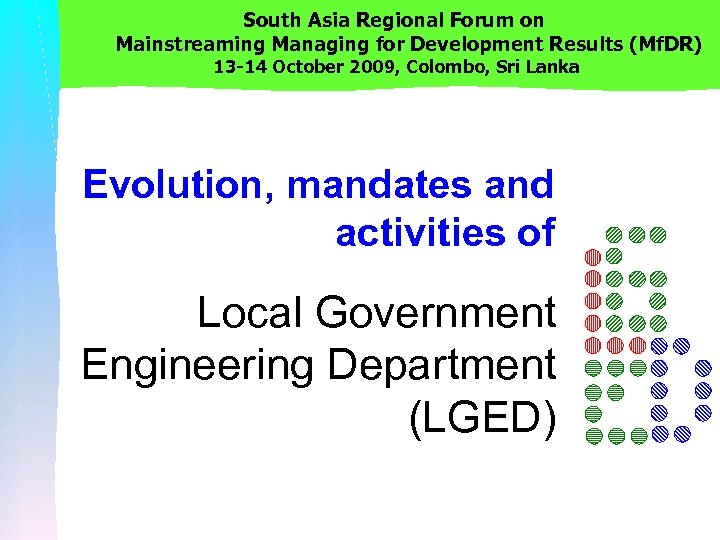 South Asia Regional Forum on Mainstreaming Managing for Development Results (Mf. DR) 13 -14
