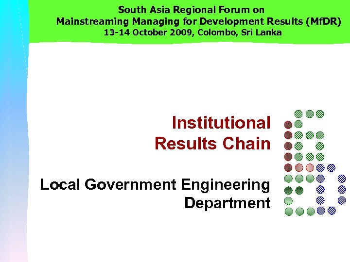 South Asia Regional Forum on Mainstreaming Managing for Development Results (Mf. DR) 13 -14