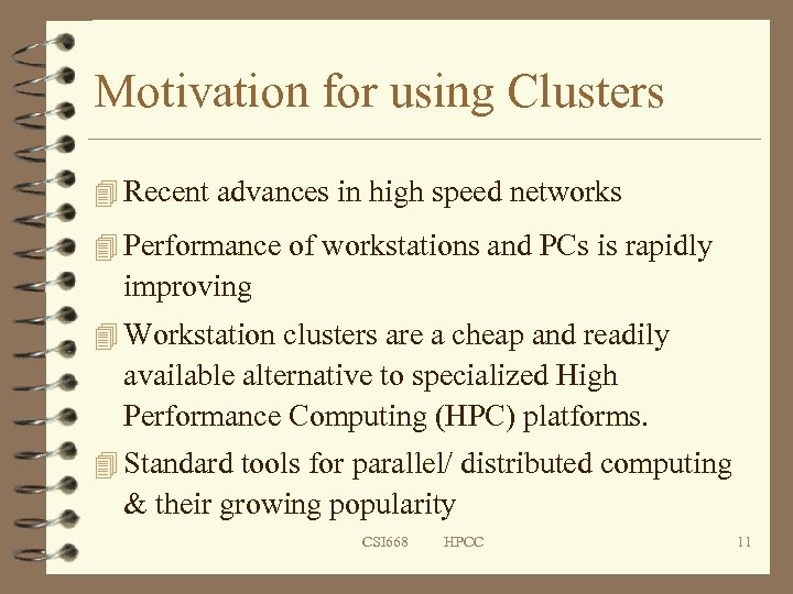 Motivation for using Clusters 4 Recent advances in high speed networks 4 Performance of