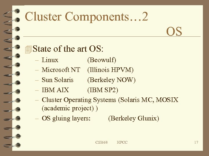 Cluster Components… 2 OS 4 State of the art OS: – – – Linux