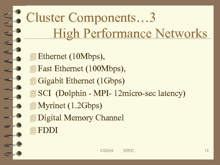 Cluster Components… 3 High Performance Networks 4 Ethernet (10 Mbps), 4 Fast Ethernet (100