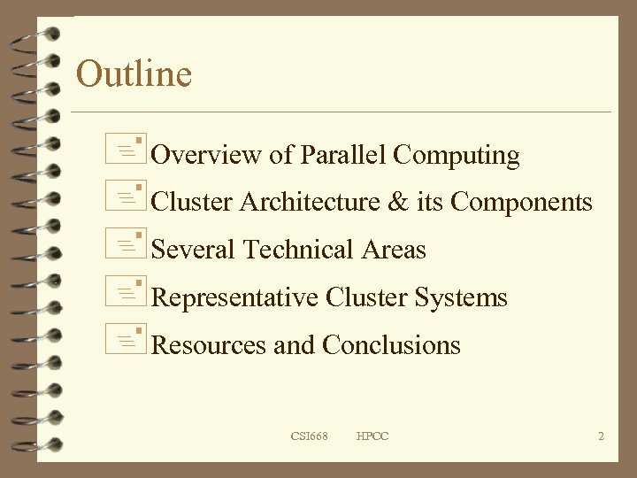 Outline +Overview of Parallel Computing +Cluster Architecture & its Components +Several Technical Areas +Representative