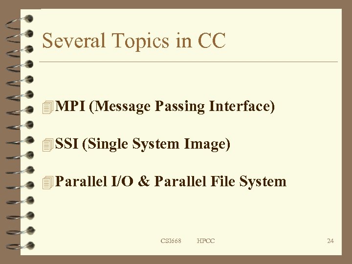 Several Topics in CC 4 MPI (Message Passing Interface) 4 SSI (Single System Image)