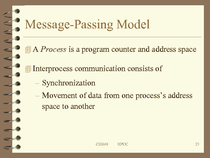 Message-Passing Model 4 A Process is a program counter and address space 4 Interprocess