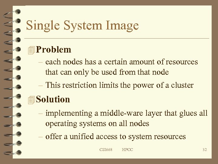 Single System Image 4 Problem – each nodes has a certain amount of resources