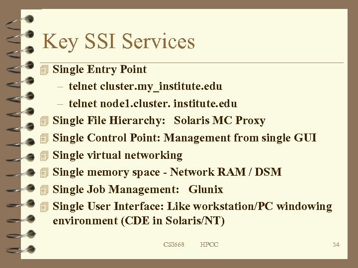 Key SSI Services 4 Single Entry Point – telnet cluster. my_institute. edu – telnet