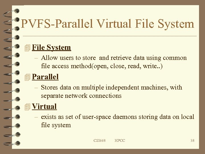 PVFS-Parallel Virtual File System 4 File System – Allow users to store and retrieve