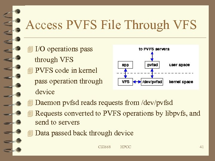 Access PVFS File Through VFS 4 I/O operations pass through VFS 4 PVFS code