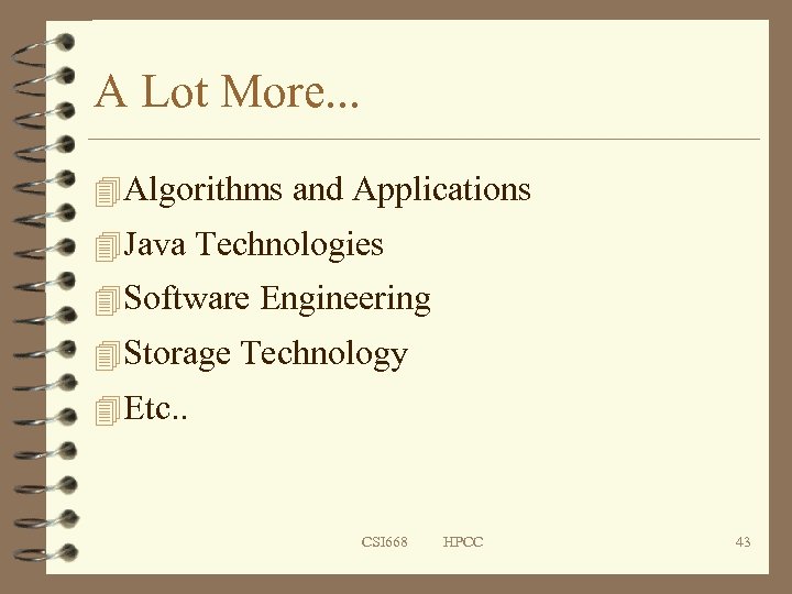 A Lot More. . . 4 Algorithms and Applications 4 Java Technologies 4 Software