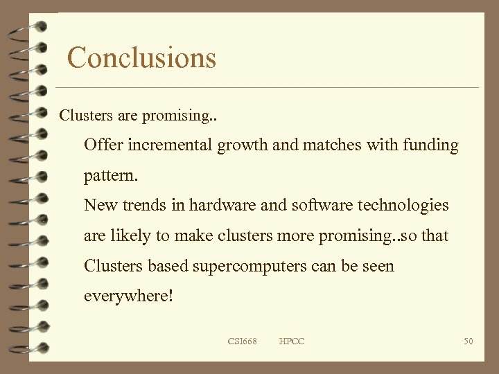 Conclusions Clusters are promising. . Offer incremental growth and matches with funding pattern. New