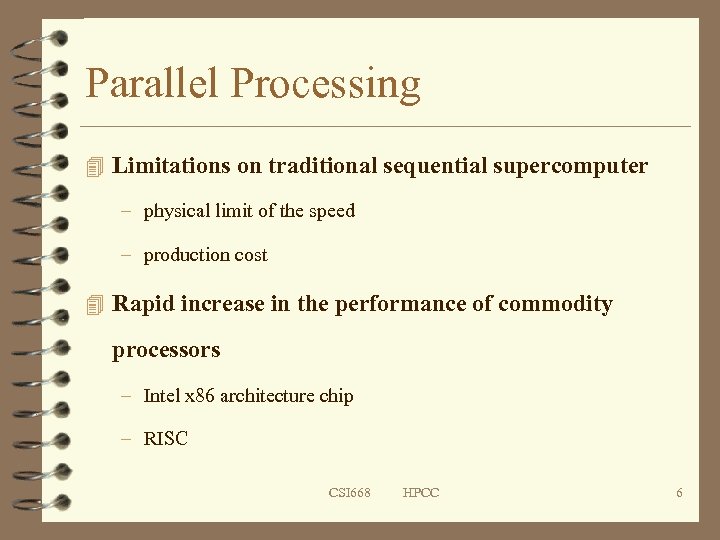 Parallel Processing 4 Limitations on traditional sequential supercomputer – physical limit of the speed