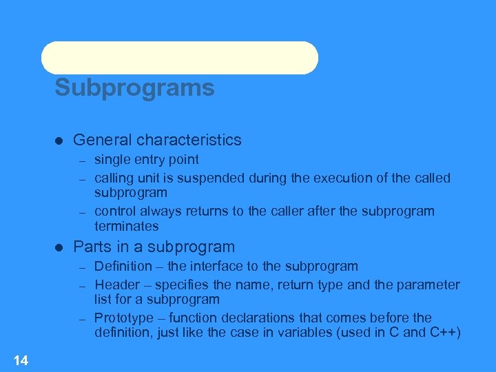 Subprograms General characteristics – – – Parts in a subprogram – – – 14