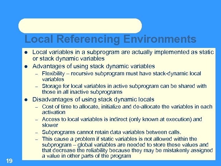 Local Referencing Environments Local variables in a subprogram are actually implemented as static or