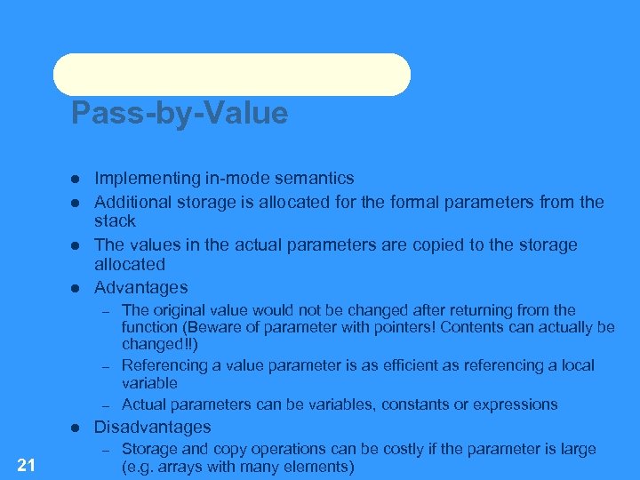 Pass-by-Value Implementing in-mode semantics Additional storage is allocated for the formal parameters from the