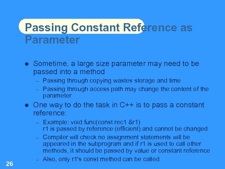 Passing Constant Reference as Parameter Sometime, a large size parameter may need to be