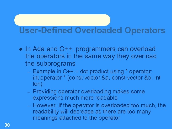 User-Defined Overloaded Operators In Ada and C++, programmers can overload the operators in the