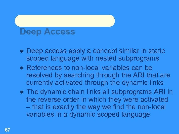 Deep Access 67 Deep access apply a concept similar in static scoped language with